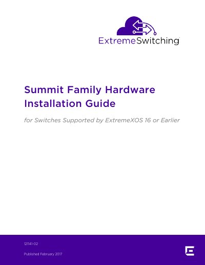 Extreme Networks Summit Family Hardware Installation Guide for Switches Supported by ExtremeXOS 16 or Earlier