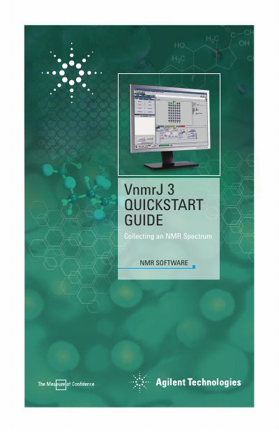 Agilent VnmrJ 3 QuickStart Guide Collecting an NMR Spectrum