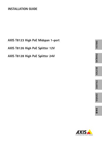 AXIS T8123 High PoE Midspan 1-port AXIS T8126 High PoE Splitter 12V AXIS T8128 High PoE Splitter 24V INSTALLATION GUIDE