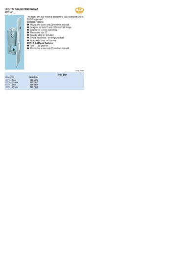 B-TECH LCD/TFT Screen Wall Mount Description Order Code BT7510 Silver 509-5049 BT7510 Chrome 127-7692 BT7511 Silver 509-5050 BT7511 Chrome 127-7693 - cover page