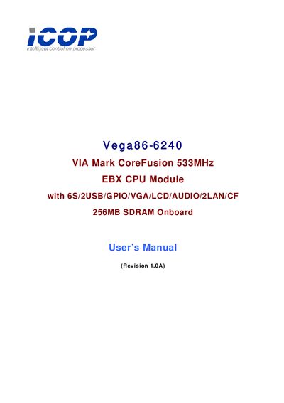 ICOP Vega86-6240 VIA Mark CoreFusion 533MHz EBX CPU Module wi th 6S/2USB/GPIO/VGA/LCD/AUDI O /2LAN/ CF 256MB SDRAM Onboard user manual - cover page