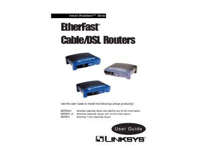 LINKSYS BEFSRU31 EtherFast Cable/DSL Router with USB Port 10/100 3-Port Switch BEFSR41 v2 EtherFast Cable/DSL Router with 10/100 4-Port Switch BEFSR11 EtherFast 1-Port Cable/DSL Router User Gu - cover page