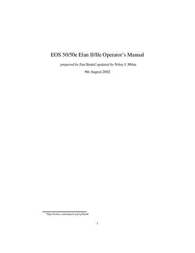 EOS 50/50e Elan II/IIe Operator s Manual prepared by Jim Strutz updated by Niloy J. Mitra 9th August 2002 Manual - cover page