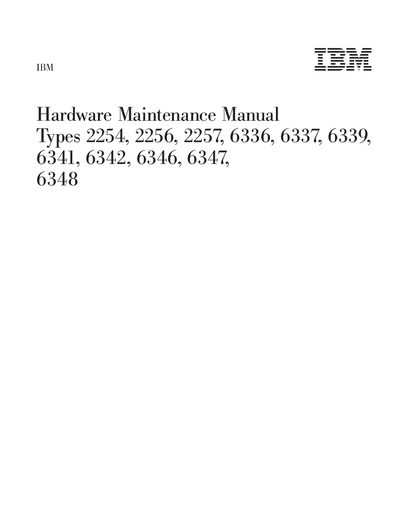 IBM Types 2254, 2256, 2257, 6336, 6337, 6339, 6341, 6342, 6346, 6347, 6348 Hardware Maintenance Manual - cover page