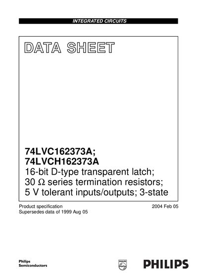 PHILIPS 74LVC162373A; 74LVCH162373A 16-bit D-type transparent latch; 30 series termination resistors; 5 V tolerant inputs/outputs; 3-state handbook - cover page