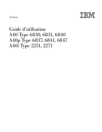 IBM Guide d utilisation A40 Type 6830 6831 6840 A40p Type 6837 6841 6847 A40i Type 2251 2271