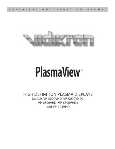Vidikron PlasmaView VHD Models VP-5000VHD VP-5000VHDa VP-6500VHD VP-6500VHDa and VP-103VHD Installation/Operation Manual