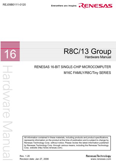 RENESAS R8C/13 Group 16 Rev. 1.20 Revision date: Jan 27 2006 Hardware Manual