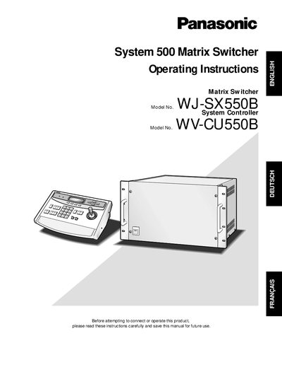 Panasonic System 500 Matrix Switcher Operating Instructions Matrix Switcher Model No. WJ-SX550B System Controller Model No. WV-CU550B Manual