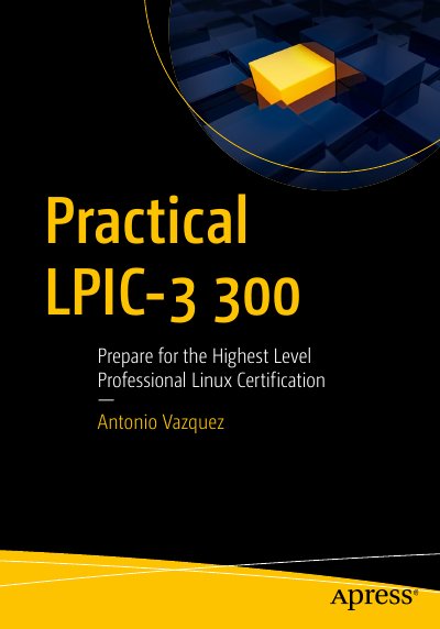 Practical LPIC-3 300 Prepare for the Highest Level Professional Linux Certification
